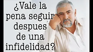 Jorge Bucay - ¿ Vale la pena seguir después de una infidelidad ?