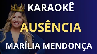 KARAOKÊ - AUSÊNCIA - MARÍLIA MENDONÇA