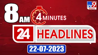 4 Minutes 24 Headlines | 8 AM | 22-07-2023 - TV9