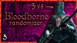 [ 5 ]  SOFT LOCKED by 3 vs 1 BOSS FIGHT • Bloodborne Randomizer