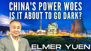 Elmer Yuen on the problems China is facing with Power generation, Coal & Nuclear Power Plant issues