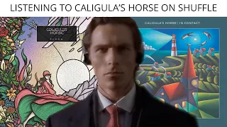 Listening To Caligula's Horse On Shuffle