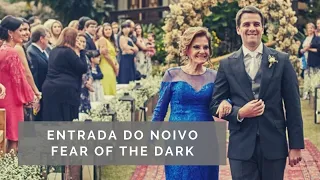 Entrada do Noivo - Fear of The Dark - Iron Maiden - Música para Casamento