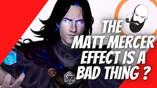 matt mercer / critical role effect is it a bad thing?  / dungeons and dragons