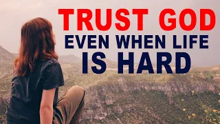 How to TRUST GOD When Life Is Hard and You Feel Anxious - Christian Motivation