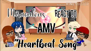 ♧ Miraculous reacts to AMV - "Heartbeat Song" ♧