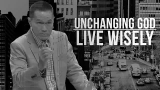 Unchanging - Unchanging God Live Wisely - Peter Tanchi