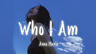 [Lyrics/Vietsub] Who I Am - Anne Marie