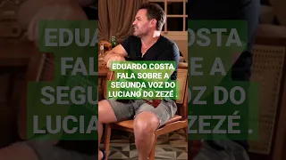 EDUARDO COSTA FALA SOBRE A SEGUNDA VOZ DO LUCIANO DO ZEZÉ 👏🏼👏🏼❤️