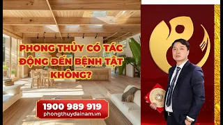 ☯️ 🆘️ Phong Thủy tác động đến Bệnh Tật như thế nào? - Thầy Phong Thủy Đại Nam