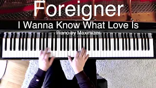Foreigner - I Wanna Know What Love Is ( Solo Piano Cover) - Maximizer
