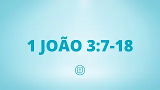 O Amor que Salva Vidas - 1 João 3:7-18