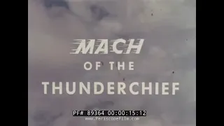 MACH OF THE THUNDERCHIEF  F-105 PROMOTIONAL FILM 89364