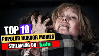 Top 10 Scariest Popular Horror Movies on Hulu