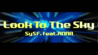 SySF feat. ANNA - Look To the Sky (HQ)