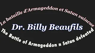 La bataille d'Armageddon et Satan vaincue - 10/14/2020 - Dr. Billy Beaufils