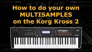 How to make your own multisamples on the Kross 2