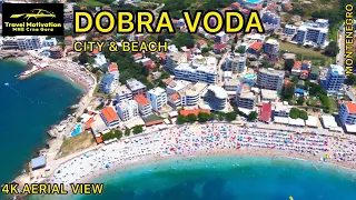 DOBRA VODA City & Beach [4K Aerial View] MNE Crna Gora July 2023 - Dobre Vode iz vazduha
