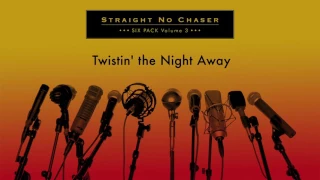 Straight No Chaser - Twistin' the Night Away