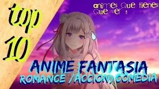 top 10 anime fantasia /romance /accion/ comedia