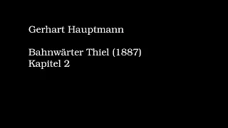 [Hörbuch] Gerhart Hauptmann - Bahnwärter Thiel, Kapitel 2 (1887)