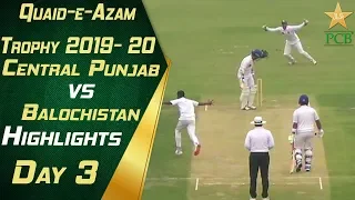 Highlights | Day 3 | Central Punjab vs Balochistan | Quaid e Azam Trophy 2019-20