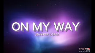 Jennifer Lopez-On My Way To You (lyrics)