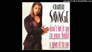 Chantay Savage = Don't Let It Go To Your Head {1994}