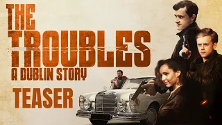 The Troubles: A Dublin Story I HD Teaser I Out Now on Prime and Apple TV