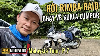 MALAI P7: RỜI RIMBA RAID, CHẠY VỀ KUALA LUMPUR, MALAISIA. DỌC ĐƯỜNG NGHÉ THAM QUAN LÂU ĐÀI