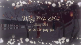 [Vietsub - Hán Việt] Mộng Phồn Hoa (繁华梦) - Hoàng Linh (黄龄) (Phù Dao OST)