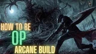 BloodBorne // How To Be An OP Arcane Build Guide // Level 99 Easy Walkthrough