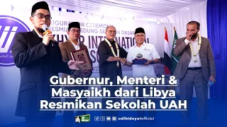 Gubernur, Menteri & Masyaikh dari Libya Resmikan Sekolah UAH - Ustadz Adi Hidayat