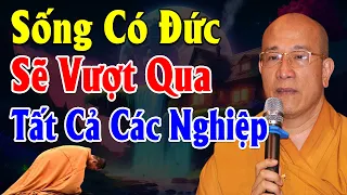 Sống Có ĐỨC sẽ vượt tất cả NGHIỆP CHƯỚNG - TT Thích Trúc Thái Minh (hay quá)