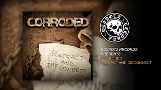 CORRODED - Retract And Disconnect (HQ Audio Stream)