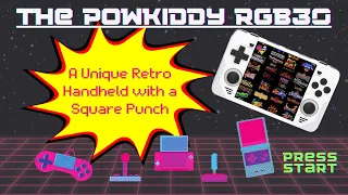 The PowKiddy RGB30 A Unique Retro Handheld with a Square Punch