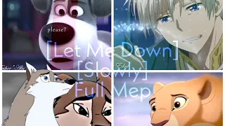 [Let Me Down Slowly] Full MEP [Reuploaded]