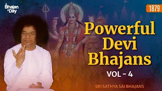 1879 - Powerful Devi Bhajans Vol - 4 | Sri Sathya Sai Bhajans