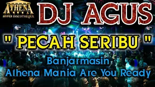 DJ AGUS - PECAH SERIBU || Banjarmasin Athena Mania Are You Ready