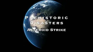 Prehistoric Disasters - Ep 4 Asteroid Strike (2008)