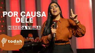 NEREIDA VIEIRA | POR CAUSA DELE [ COVER KELLEN BYANCA]