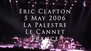 Eric Clapton - 5 May 2006 Le Cannet, La Palestre - Complete show