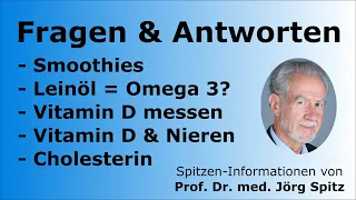 Smoothies, Leinöl & Omega 3, Vitamin D und Cholesterin - Fragen & Antworten mit Prof. Dr. Jörg Spitz