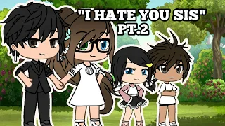 "I HATE YOU SIS"||Gacha Life||Pt.2||GLMM||