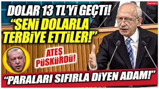 Dolar 13 TL'yi geçti! Kılıçdaroğlu Erdoğan'a ateş püskürdü! "Seni dolarla terbiye ettiler!"