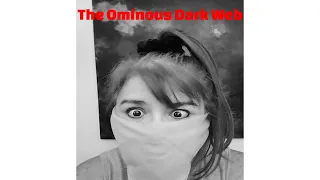 The Ominous Dark Web