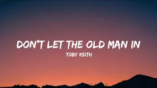 Toby Keith - Don't Let the Old Man In (lyrics)