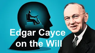 Edgar Cayce on the Will (The Will is a part of the Soul) by Ed Foote