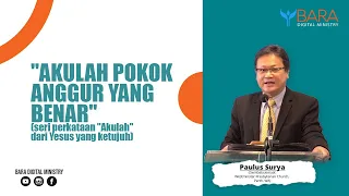 AKULAH POKOK ANGGUR YANG BENAR | Pdt. Paulus Surya