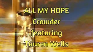 All My Hope - Crowder ft. Tauren Wells - with lyrics